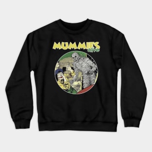 MUMMIES ALIVE Crewneck Sweatshirt